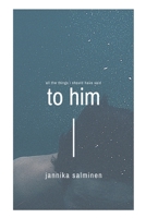 all the things i should have said to him B09BDVRKJ2 Book Cover