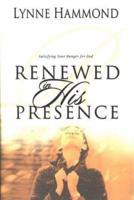 Renewed in His Presence: Satisfying Your Hunger for God 157399295X Book Cover