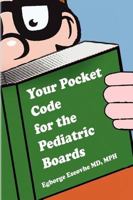 Your Pocket Code for the Pediatric Boards 1450065120 Book Cover