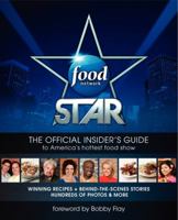 Food Network Star: The Official Insider's Guide to America's Hottest Food Show 0062084771 Book Cover