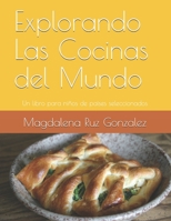 Explorando Las Cocinas del Mundo: Un libro para niños de países seleccionados (Spanish Edition) B085R7F67C Book Cover