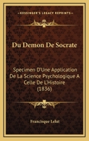 Du D�mon de Socrate, Specimen d'Une Application de la Science Psychologique 1142097404 Book Cover