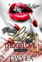 Pretty Lips That Thugs Love 4 1974393380 Book Cover