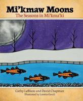 Mi'kmaw Moons: The Seasons in Mi'kma'ki 1459507037 Book Cover