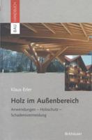 Holz Im Aussenbereich: Anwendungen, Holzschutz, Schadensvermeidung 3034894406 Book Cover