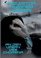 Inquisitor Nummer Sieben: An den Ufern des Chorena (German Edition) 375266231X Book Cover
