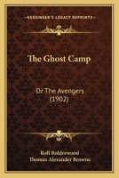 The Ghost Camp: Or, the Avengers 1541338278 Book Cover