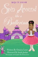 Spin Around Like a Ballerina: Like Me Series B09CRM3HM9 Book Cover