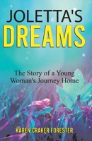 Joletta's Dreams: The Story of a Young Woman's Journey Home 1543985564 Book Cover