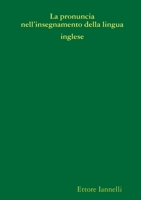 La pronuncia nell'insegnamento della lingua inglese 0244998035 Book Cover