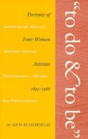 "To Do and To Be": Portraits of Four Women Activists, 1893-1986 1555532934 Book Cover