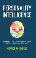 Personality Intelligence: Master the Art of Being You (For Your Sake and Everyone Else's) 1959554085 Book Cover