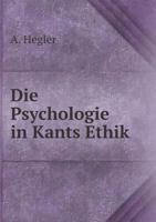 Die Psychologie in Kants Ethik (Classic Reprint) 1176105876 Book Cover