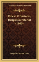 Rules Of Business, Bengal Secretariat 0548763526 Book Cover