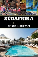 SÜD-ARIKA REISEFÜHRER 2024: Eine außergewöhnliche Reise durch die Geheimnisse, Wunder, Reichtümer und verborgenen Schätze der Regenbogennation (German Edition) B0CTFHWH79 Book Cover