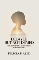 Delayed but Not Denied 1971868191 Book Cover