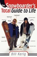 Snowboarder's Total Guide to Life, The 0375750487 Book Cover