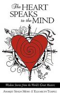 The Heart Speaks to the Mind: Wisdom Stories from the World's Great Masters 1450214347 Book Cover