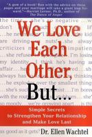 We Love Each Other, but : Simple Secrets to Stregthen Your Relationship and Make Love Last 0312254709 Book Cover