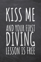 Kiss Me And Your First Diving Lesson is Free: Diving Notebook, Planner or Journal Size 6 x 9 110 Dotted Pages Office Equipment, Supplies Funny Diving Gift Idea for Christmas or Birthday 1695511727 Book Cover