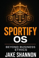 Sportify OS: Beyond Business Ethics B0HBD1K5Y2 Book Cover