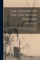 The History Of The Five Indian Nations: Of Canada, Which Are Dependent On The Province Of New-york In America, ... By The Honourable Cadwallader Colden, ... In Two Volumes 1016088981 Book Cover