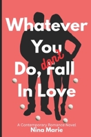 Whatever You Do, Don't Fall in Love (The Avoidant) B0GY4C1MZZ Book Cover