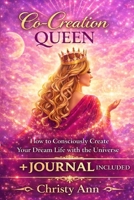 Co Creation Queen: How to Create your Dream Life with the Universe (Altitude of Consciousness Series) B0GL6WYLTS Book Cover