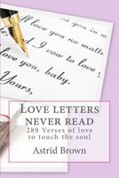 Love Letters Never Read: Verses of Love to Touch the Soul 1475099029 Book Cover