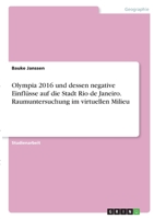 Olympia 2016 und dessen negative Einfl�sse auf die Stadt Rio de Janeiro. Raumuntersuchung im virtuellen Milieu 3346382036 Book Cover