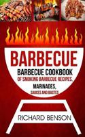 Barbecue: Barbecue Cookbook Of Smoking Barbecue Recipes, Marinades, Sauces And Bastes 1548943908 Book Cover