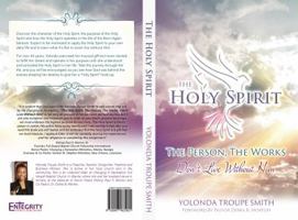 The Holy Spirit: The Person, the Works: Don't Live Without Him 0990939758 Book Cover