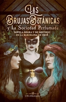 Las Brujas Botanicas y la Sociedad Perfumada (Spanish Edition) B0DPJLP45F Book Cover