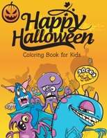 Happy Halloween Coloring Book for Kids: A Fun Activity Halloween Coloring Workbook for Kids Ages 4-8 1700027220 Book Cover