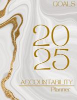 2025 Goals Accountability Planner: Stay Focused, Track Progress, Achieve Success: Plan, Track, Reflect: Your Path to Achieving Any Goal B0DQ4WX7K3 Book Cover