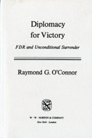 Diplomacy for Victory: FDR and Unconditional Surrender (Norton Essays in American History) 0393054411 Book Cover