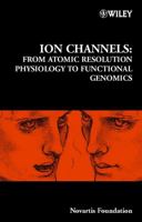 Ion Channels: From Atomic Resolution Physiology to Functional Genomics 0470843756 Book Cover