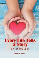 Every Life Tells a Story: An Anthology 1958405167 Book Cover