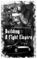 Building A Fight Empire (The Fight Promoter Series) 0988439239 Book Cover