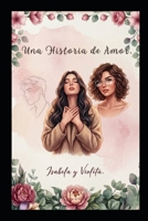 UNA HISTORIA DE AMOR: Isabela y Violeta (Spanish Edition) B0GV96NQ4H Book Cover