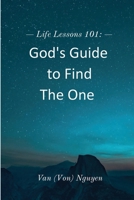 Life Lessons 101: God's Guide to Find The One: God's Guide to Find The One B0FF9HX5CV Book Cover