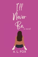 I'll Never Be. B0CFX2S545 Book Cover