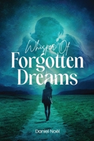Whispers Of Forgotten Dreams 1963501330 Book Cover