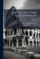 Gai Sallusti Crispi Quae Supersunt, Volume 1 - Primary Source Edition 1295014777 Book Cover