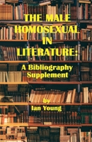 The Male Homosexual in Literature: A Bibliography Supplement 1951092198 Book Cover
