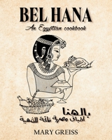 Bel Hana: An Egyptian Cookbook B0BV1SSMPH Book Cover