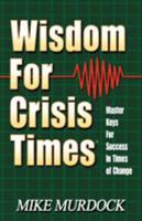 Wisdom for Crisis Times: Master Keys for Success in Times of Change 156394006X Book Cover