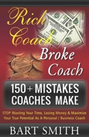 150+ Mistakes Coaches Make: STOP Wasting Your Time, Losing Money & Maximize Your True Potential As A Personal / Business Coach 153507647X Book Cover
