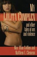 My Lolita Complex and other Tales of Sex and Violence 097798561X Book Cover