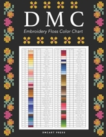 DMC Embroidery Floss Color Chart: Names, Codes, Shades, and Columns to Stick Threads B08NMDFNKN Book Cover